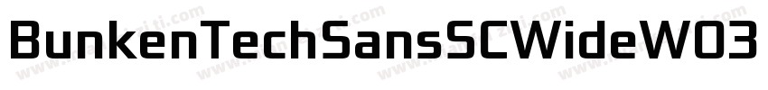 BunkenTechSansSCWideW03 UltBd字体转换